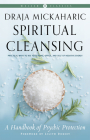 Spiritual Cleansing: A Handbook of Psychic Protection (Weiser Classics Series) Cover Image