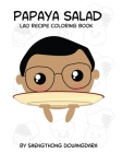 Papaya Salad Lao Recipe Coloring Book By Saengthong Douangdara Cover Image