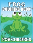 Frog Coloring Book for Children: 40 easy pages for children's creativity. Cover Image