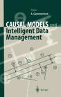 Causal Models and Intelligent Data Management By Alex Gammerman (Editor) Cover Image
