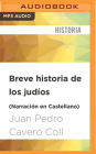 Breve Historia de Los Judíos (Narración En Castellano) By Juan Pedro Cavero Coll, Jesus Rois Frey (Read by) Cover Image