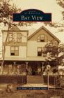 Bay View By John J. Agria, Mary a. Agria Cover Image