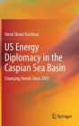 Us Energy Diplomacy in the Caspian Sea Basin: Changing Trends Since 2001 By Omid Shokri Kalehsar Cover Image