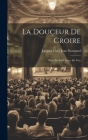 La Douceur De Croire: Pièce En Trois Actes, En Vers By Jacques Clary Jean Normand Cover Image