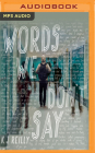 Words We Don't Say By K. J. Reilly, Josh Hurley (Read by) Cover Image
