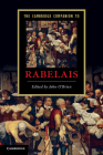 The Cambridge Companion to Rabelais (Cambridge Companions to Literature) By John O'Brien (Editor) Cover Image
