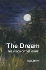 The Dream: The Vision of the Night By Max Zeller Cover Image