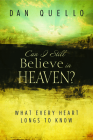 Can I Still Believe in Heaven?: What Every Heart Longs to Know By Dan Quello Cover Image