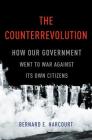 The Counterrevolution: How Our Government Went to War Against Its Own Citizens Cover Image