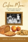 Celiac Mom: One family's gluten-free journey after a daughter's diagnosis By Ann Campanella Cover Image