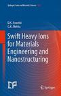 Swift Heavy Ions for Materials Engineering and Nanostructuring By Devesh Kumar Avasthi, Girijesh Kumar Mehta Cover Image