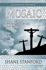 Mosaic: When God Uses All the Pieces: A Lenten Study for Adults By Shane Stanford Cover Image