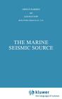 The Marine Seismic Source (Modern Approaches in Geophysics #4) By G. E. Parkes, L. Hatton Cover Image