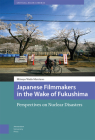 Japanese Filmmakers in the Wake of Fukushima: Perspectives on Nuclear Disasters By Mitsuyo Wada-Marciano Cover Image
