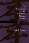 The Problematic of Self in Modern Chinese Literature: Hu Feng and Lu Ling By Kirk Denton Cover Image