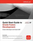 Quick Start Guide to Oracle Fusion Development: Oracle JDeveloper and Oracle ADF (Oracle Press) By Grant Ronald Cover Image