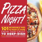 Pizza Night!: 101 Incredible Pies to Make at Home--From Thin-Crust to Deep-Dish Plus Sauces, Doughs, and Sides By Oxmoor House Cover Image