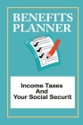 Benefits Planner: Income Taxes And Your Social Securit: 401K Retirement Plan Cover Image