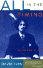 All in the Timing: Fourteen Plays By David Ives Cover Image