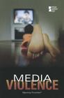 Media Violence (Opposing Viewpoints) By Noah Berlatsky (Editor) Cover Image
