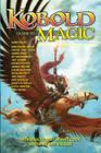 Kobold Guide to Magic By Monte Cook (Introduction by), Ray Vallese (Editor), Tim Pratt Cover Image