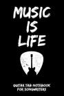 Music Is Life: Guitar Tab Notebook for Guitarists and Songwriters - Black By B. a. Rockstar Cover Image