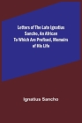 Letters of the Late Ignatius Sancho, an African To which are Prefixed, Memoirs of his Life By Ignatius Sancho Cover Image