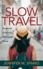 Slow Travel: Escape the Grind and Explore the World Cover Image