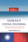 Taiwan's China Dilemma: Contested Identities and Multiple Interests in Taiwan's Cross-Strait Economic Policy By Syaru Shirley Lin Cover Image
