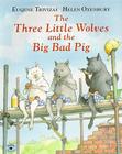 The Three Little Wolves and the Big Bad Pig By Eugene Trivizas, Helen Oxenbury (Illustrator) Cover Image