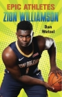 Epic Athletes: Zion Williamson By Dan Wetzel, David SanAngelo (Illustrator) Cover Image