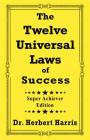 The Twelve Universal Laws of Success: Super Achiever Edition Cover Image