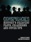 Conspiracies: History's Greatest Plots, Collusions and Cover Ups Cover Image