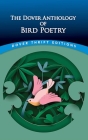 The Dover Anthology of Bird Poetry By Nicholas Z. Kay (Editor) Cover Image