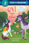 Uni Goes to School (Uni the Unicorn) (Step into Reading) Cover Image