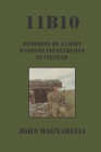 11b10: Memories of a Light Weapons Infantryman in Vietnam By John Magnarelli Cover Image