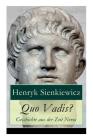 Quo Vadis? - Geschichte aus der Zeit Neros: Eine Liebesgeschichte in der Zeit der Christenverfolgungen Cover Image