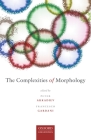 The Complexities of Morphology By Peter Arkadiev (Editor), Francesco Gardani (Editor) Cover Image