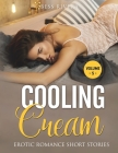 Cooling Cream: Explicit and Forbidden Erotic Hot Sexy Stories for Naughty Adult Box Set Collection Cover Image