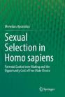 Sexual Selection in Homo Sapiens: Parental Control Over Mating and the Opportunity Cost of Free Mate Choice By Menelaos Apostolou Cover Image