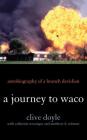 A Journey to Waco: Autobiography of a Branch Davidian By Clive Doyle, Catherine Wessinger (With), Matthew D. Wittmer (With) Cover Image