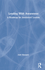 Leading with Awareness: A Roadmap for Awakened Leaders By Joan Marques Cover Image