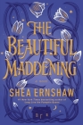 The Beautiful Maddening By Shea Ernshaw Cover Image