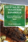 Recetas de la Tradicion Espanola 2021: Recetas Deliciosas de Marisco Y Pescado Cover Image