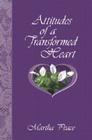 Attitudes of a Transformed Heart By Martha Peace Cover Image