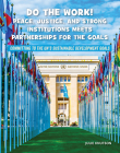 Do the Work! Peace, Justice, and Strong Institutions Meets Partnerships for the Goals By Julie Knutson Cover Image