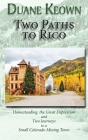 Two Paths to Rico (Hardcover): Homesteading, the Great Depression and Two Journeys to a Small Colorado Mining Town Cover Image