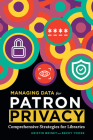 Managing Data for Patron Privacy: Comprehensive Strategies for Libraries By Kristin Briney, Becky Yoose Cover Image