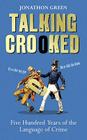 Crooked Talk: Five Hundred Years of the Language of Crime Cover Image