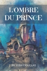 L'Ombre Du Prince By Josh Douglas Cover Image